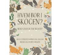 Who Lives in the Wood?: An Illustrated Norwegian-English Bilingual Story for Kids - Simple Short Sentences for Beginners - A Bonus Board Game Inside