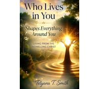 Who Lives in You Shapes Everything Around You: Living from the Indwelling Christ (The Formation Series)