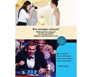 Who lost the money?: First Russian Reader Beginner and Elementary Level Bilingual with Russian-English Translation: Volume 16 (Graded Russian Readers)