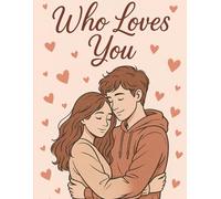 Who Loves You - A Romantic Journal for Couples, Girls & Boys | Aesthetic Love Notebook for Thoughts, Feelings & Memories: Write, Reflect & Feel the ... Boyfriends, Anniversaries & Valentine's Day