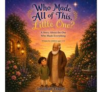 Who Made All of This, Little One?: A Gentle Islamic Bedtime Story About Tawheed (the Oneness of God) for Toddlers and Kids Ages 3-8 (Muslim Values Picture Book)