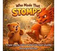 Who Made That STOMP? Simple coping skills to help little hearts manage big angry feelings.: Calm Journey Emotional Skills Brave Feelings Calm ... Emotional Mastery Kids Anger Coping Skills