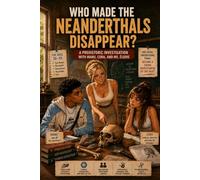 Who Made the Neanderthals Disappear?: A Prehistoric Investigation with Manu, Cora, and Ms. Élodie (Les Enquêtes de Mlle Élodie)