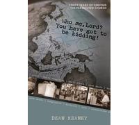 Who Me, Lord? You have got to be kidding!: Forty years of serving the persecuted church