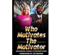 Who Motivates The Motivator: Empowering Yourself to Empower Others