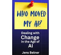 Who Moved My AI?: Dealing with Change in the Age of Intelligent Automation