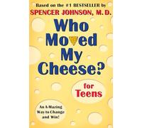 Who Moved My Cheese? for Teens: An A-mazing Way to Change and Win!