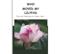 Who Moved My Lilypad: Trials and Tribulations of a Brain Tumor