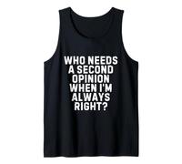Who Needs a Second Opinion When I’m Always Right Funny Quote Camiseta sin Mangas