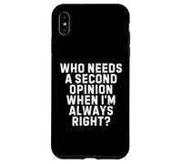 Who Needs a Second Opinion When I’m Always Right Funny Quote Carcasa para iPhone XS MAX