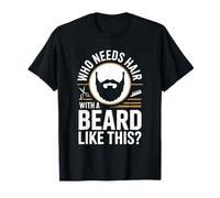 Who Needs Hair with A Beard Like This Calvo Barbudo Barba Camiseta