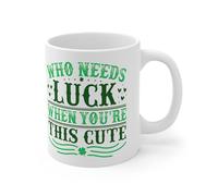 Who Needs Luck When You're This Cute? Taza de café del día de San Patricio de 325 ml, divertida taza de café de cerámica, B10
