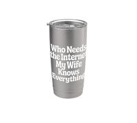 Who Needs The Internet My Wife Knows Everything - Vaso térmico de acero inoxidable de doble pared