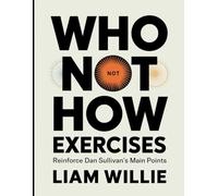 Who Not How Exercises: Reinforce Dan Sullivan's Main Points