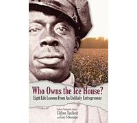 Who Owns the Ice House?: Eight Life-Lessons from an Unlikely Entrepreneur