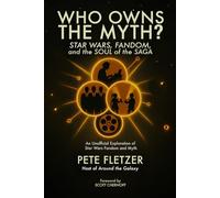 Who Owns the Myth: Star Wars, Fandom, and the Soul of the Saga