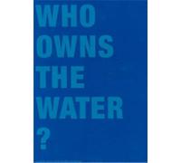 Who Owns the Water /anglais
