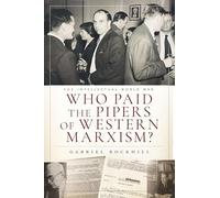 Who Paid the Pipers of Western Marxism?: The Intellectual World War, Marxism vs. the Imperial Theory Industry
