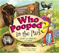 Who Pooped in the Park? Yellowstone National Park: Scat and Tracks for Kids