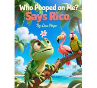 Who Pooped on Me? Says Rico: A Funny Day That Went All Wrong | For Kids between 4-7yrs old (Rico the Iguana Caribbean Adventure Series)