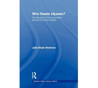 Who Reads Ulysses?: The Common Reader and the Rhetoric of the Joyce Wars (Studies in Major Literary Authors)
