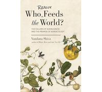 Who Really Feeds the World?: The Failures of Agribusiness and the Promise of Agroecology