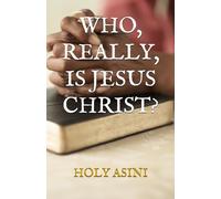 WHO, REALLY, IS JESUS CHRIST?
