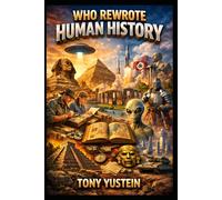 Who Rewrote Human History: How Power Decides What the World Remembers