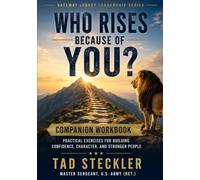 Who Rises Because of You? Companion Workbook: Practical Exercises for Building Confidence, Character, and Stronger People