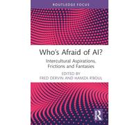Who’s Afraid of AI?: Intercultural Aspirations, Frictions and Fantasies (New Perspectives on Teaching Interculturality)