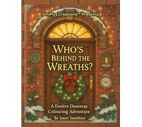 Who’s Behind the Wreaths?: A Festive Doorway Colouring Adventure