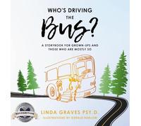 Who's Driving the Bus?: A Storybook for Grown-Ups and Those Who Are Mostly So (Latest Edition)