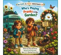 Who’s Playing Pranks in the Garden? (Kate & Nate Investigate)