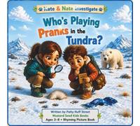 Who’s Playing Pranks in the Tundra? (Kate & Nate Investigate)