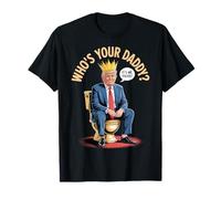 Who’s Your Daddy ? Camiseta