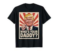 Who’s Your Daddy ? Camiseta