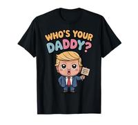 Who’s Your Daddy ? Camiseta