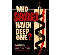 Who Sabotaged Haven Deep One?: 10,000 Residents, 18 Clues, One Saboteur - A Cross-Out Names Puzzle Book