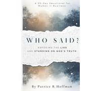 Who Said?: Exposing The Lies And Standing On God‘s Truth