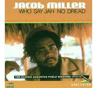 Who Say Jah No Dread: The Classic Augustus Pablo Sessions 1974-75 By Jacob Miller (2000-07-17)