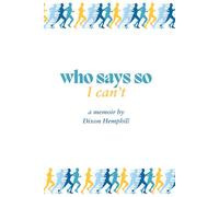 Who Says So I Can't: A Memoir