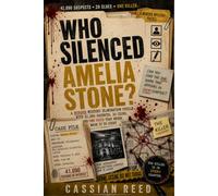 Who Silenced Amelia Stone?: A Murder Mystery Elimination Puzzle with 41,090 Suspects, 20 Clues, and One Voice That Never Made It to Court