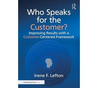 Who Speaks for the Customer?: Improving Results with a Customer-Centered Framework