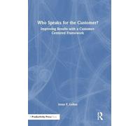 Who Speaks for the Customer?: Improving Results with a Customer-Centered Framework