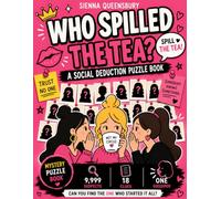 WHO SPILLED THE TEA?: A Social Deduction Logic Puzzle Book | 9,999 Suspects • 18 Clues • One Hidden Gossiper to Find