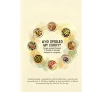 WHO SPOILED MY CURRY?: Power-Packed Protein & Omega-3 Recipes for Longevity (Health and Nutrition)