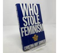 Who Stole Feminism?: How Women Have Betrayed Women