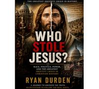 Who Stole Jesus?: How Culture, Politics, and Religion Recreated the Savior in Their Own Image