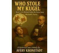 Who Stole my Kugel: Book two of the My Family series Michael Cohen's Tsuris (My Family Series. featuring the Tsuris of Michael Cohen)