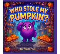 Who Stole My Pumpkin?: A Not-Too-Spooky Rhyming Halloween Picture Book for Toddlers and Preschoolers Ages 3-5